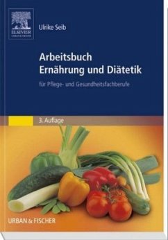 Arbeitsbuch Ernährung und Diätetik - Seib, Ulrike