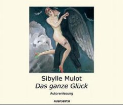 Das ganze Glück, 2 Audio-CDs - Mulot, Sibylle