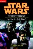 Die letzte Chance / Star Wars - Das Erbe der Jedi Ritter Bd.5