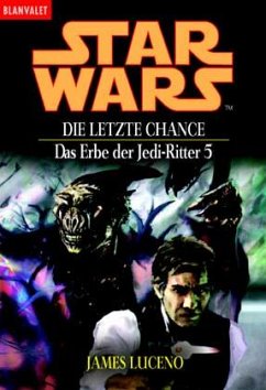 Die letzte Chance / Star Wars - Das Erbe der Jedi Ritter Bd.5 - Luceno, James