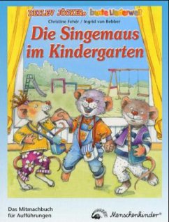 Die Singemaus im Kindergarten - Fehér, Christine; Bebber, Ingrid van; Jöcker, Detlev