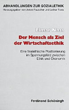 Der Mensch als Ziel der Wirtschaftsethik - Nass, Elmar