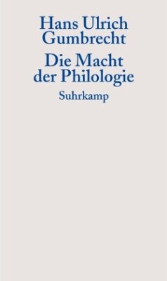 Die Macht der Philologie - Gumbrecht, Hans U.