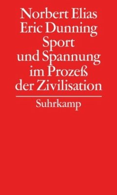 Sport und Spannung im Prozeß der Zivilisation / Gesammelte Schriften 7 - Dunning, Eric