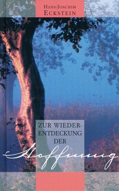 Zur Wiederentdeckung der Hoffnung - Eckstein, Hans-Joachim