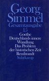 Goethe. Deutschlands innere Wandlung. Das Problem der historischen Zeit. Rembrandt / Gesamtausgabe 15