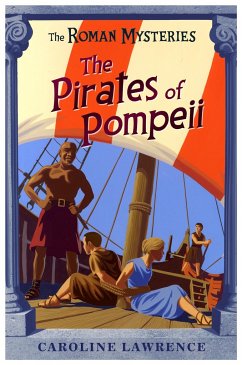 The Roman Mysteries: The Pirates of Pompeii - Lawrence, Caroline