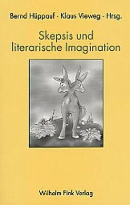 Skeptizismus und literarische Imagination Skeptizismus und literarische Imagination