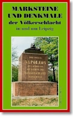 Marksteine und Denkmale der Völkerschlacht in und um Leipzig - Münch, Reinhard