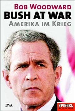 Bush at war. Amerika im Krieg - Woodward, Bob