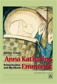 Anna Katharina Emmerick - Scholz, Günter