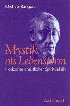 Mystik als Lebensform - Bangert, Michael