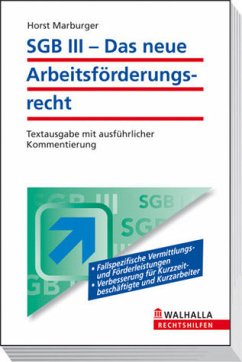 SGB III - Das neue Arbeitsförderungsrecht Textausgabe mit praxisorientierter Einführung; Walhalla Rechtshilfen - Marburger, Horst