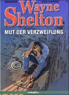 Wayne Shelton - Mut der Verzweiflung - Denayer, Christian