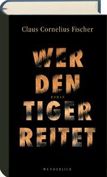Wer den Tiger reitet - Fischer, Claus C.