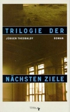 Trilogie der nächsten Ziele - Theobaldy, Jürgen