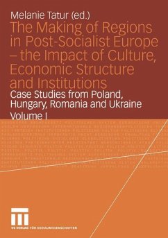The Making of Regions in Post-Socialist Europe ¿ the Impact of Culture, Economic Structure and Institutions - Tatur, Melanie (Hrsg.)