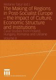 The Making of Regions in Post-Socialist Europe ¿ the Impact of Culture, Economic Structure and Institutions