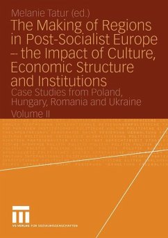 The Making of Regions in Post-Socialist Europe ¿ the Impact of Culture, Economic Structure and Institutions - Tatur, Melanie (Hrsg.)