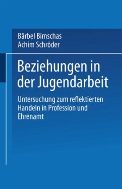 Beziehungen in der Jugendarbeit - Bimschas, Bärbel; Schröder, Achim