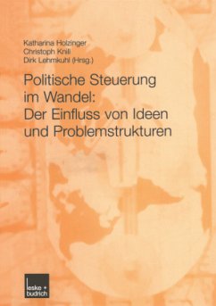 Politische Steuerung im Wandel: Der Einfluss von Ideen und Problemstrukturen - Holzinger, Katharina / Knill, Christoph / Lehmkuhl, Dirk (Hgg.)