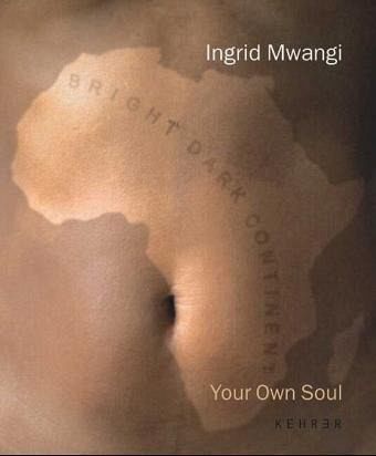 Ingrid Mwangi Your Own Soul Ingrid Mwangi Your Own Soul