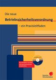 Die neue Betriebssicherheitsverordnung - ein Praxisleitfaden, m. CD-ROM