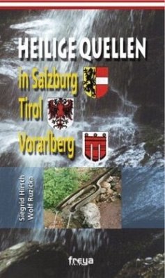 Heilige Quellen in Salzburg, Vorarlberg, Tirol & Südtirol - Hirsch, Siegrid; Ruzicka, Wolf