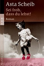 Sei froh, dass du lebst! - Scheib, Asta