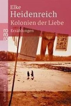 Kolonien der Liebe - Heidenreich, Elke