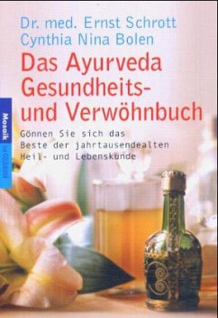 Das Ayurveda Gesundheits- und Verwöhnbuch - Schrott, Ernst;Bolen, Cynthia N.