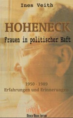 Hoheneck - Frauen in politischer Haft - Veith, Ines
