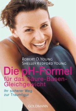 Die pH-Formel für das Säure-Basen-Gleichgewicht - Young, Robert O.;Young, Shelley Redford