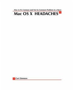 Mac Osx Headaches: How to Fix Common (and Not So Common) Problems in a Hurry - Simmons, Curt
