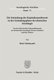Die Entstehung der Kapitalismustheorie in der Gründungsphase der deutschen Soziologie.