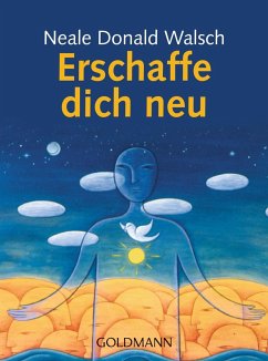 Erschaffe dich neu - Walsch, Neale Donald