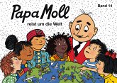 Papa Moll reist um die Welt / Papa Moll Klassik Bd.14