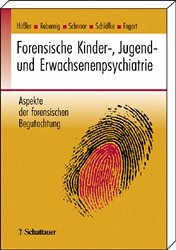 Forensische Kinder-, Jugend- und Erwachsenenpsychiatrie - Häßler, Frank / Rebernig, Elizabeth / Schnoor, Kathleen / Schläfke, Detlef / Fegert, Jörg Michael (Hgg.)