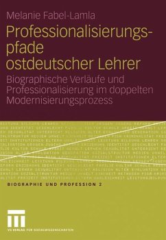 Professionalisierungspfade ostdeutscher Lehrer - Fabel-Lamla, Melanie