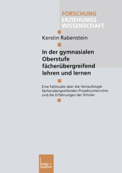 In der gymnasialen Oberstufe fächerübergreifend lehren und lernen - Rabenstein, Kerstin