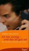 Ich bin zornig - und das ist gut so! Ich bin zornig - und das ist gut so!