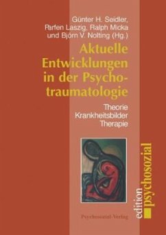 Aktuelle Entwicklungen in der Psychotraumatologie - Seidler, Günter H. / Laszig, Parfen / Micka, Ralph u.a.