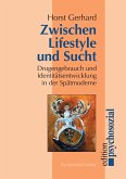 Zwischen Lifestyle und Sucht Zwischen Lifestyle und Sucht