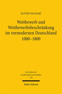 Wettbewerb und Wettbewerbsbeschränkung im vormodernen Deutschland 1000-1800 - Volckart, Oliver