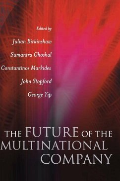 The Future of the Multinational Company - Birkinshaw, Julian / Ghoshal, Sumantra / Markides, Constantinos / Stopford, John / Yip, George (Hgg.)