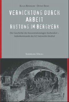 Vernichtung durch Arbeit - Rüstung im Bergwerk - Riexinger, Klaus; Ernst, Detlef