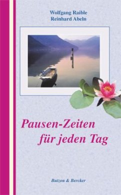 Pausen-Zeiten für jeden Tag - Raible, Wolfgang; Abeln, Reinhard