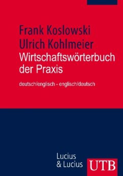 Wirtschafts-Wörterbuch der Praxis, Deutsch-Englisch/Englisch-Deutsch - Kohlmeier, Ulrich; Koslowski, Frank