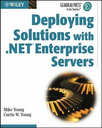 Deploying Solutions with .NET Enterprise Servers Deploying Solutions with .NET Enterprise Servers