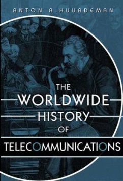 The Worldwide History of Telecommunications - Huurdeman, Anton A.
